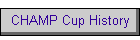CHAMP Cup History